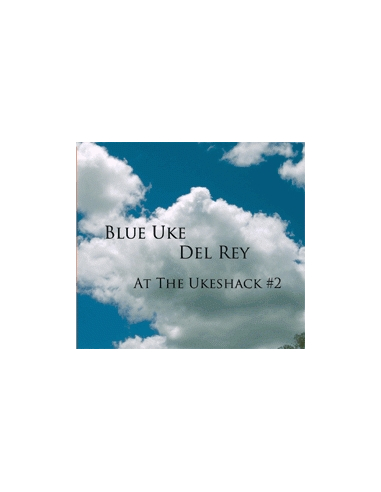 CD - Blue Uke: At The Ukeshack #2 Del Rey