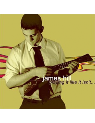 CD - James Hill - PLaying it like it isn't